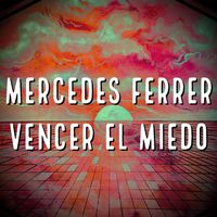 Mercedes Ferrer - Vencer el Miedo