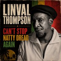 Linval Thompson - Can't Stop Natty Dread Again
