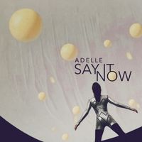 Adelle - Say it Now