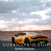 Hanney Mackoll - RAPIDO COMO EL RAYO