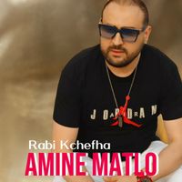 Amine Matlo - Rabi Kchefha