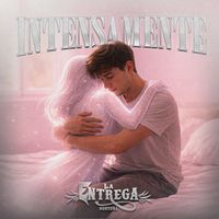 La Entrega Norteña - Intensamente