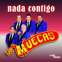 Los Muecas - Nada Contigo