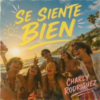 Charly Rodriguez - Se Siente Bien