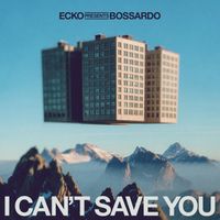 Ecko Presents Bossardo - I Can't Save You