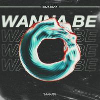 GASH - Wanna Be