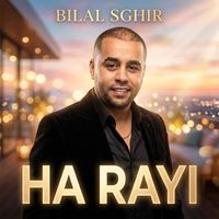 Bilal Sghir - HA RAYI