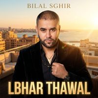 Bilal Sghir - LBHAR THAWAL