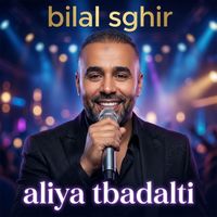 Bilal Sghir - aliya tbadalti