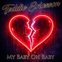 Teddie Ericsson - My Baby Oh Baby