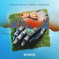 Astrayal - Green Noise Stress Therapy