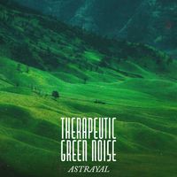 Astrayal - Therapeutic Green Noise