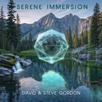 David & Steve Gordon - Serene Immersion (Relaxing Instrumental Music with Nature Sounds)