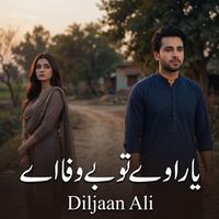 Diljaan Ali - Yara Way Tu Bewafa Ay