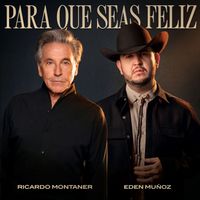 Ricardo Montaner & Eden Muñoz - Para Que Seas Feliz (Desde Mexico)