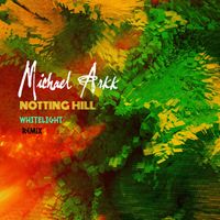 Michael Arkk - Notting Hill (Whitelight Remix)