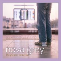 Nova Grey - The great in-between
