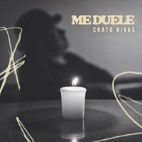 CHATO RIVAS - Me Duele