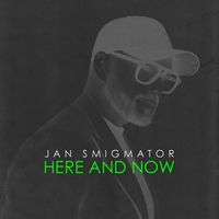 Jan Smigmator - HERE AND NOW