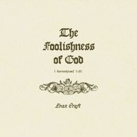 Evan Craft - The Foolishness Of God