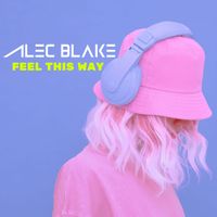 Alec Blake - Feel This Way