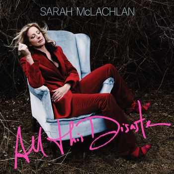 Sarah McLachlan - All This Disaster