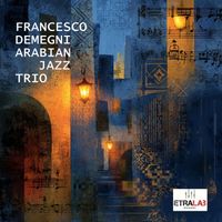 Francesco Demegni - Arabian Jazz Trio