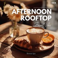 Bossa Ipa - Afternoon Rooftop Bossa Vibes