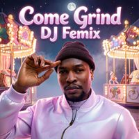 DJ Femix - Come Grind