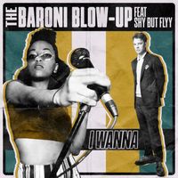 The Baroni Blow-Up - I Wanna