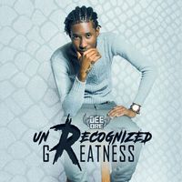 Dee Dre - Unrecognized Greatness (Explicit)
