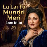 Noor Jehan - La Lai Tu Mundri Meri