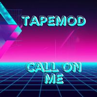 TAPEMOD - CALL ON ME