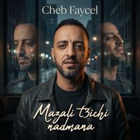 Cheb Faycel - mazal t3ichi nadmana