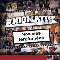ENIGMATIK - Nos Vies (en)Fumées