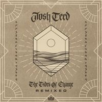 Josh Teed - The Tides of Change (Remixed)