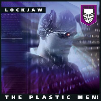 Lockjaw - The Plastic Men!