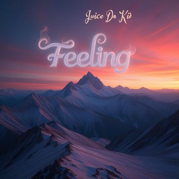 Juice Da Kid - Feeling (Explicit)