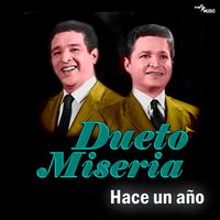 Dueto Miseria - Hace Un Año