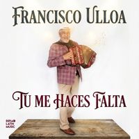 Francisco Ulloa - Tu Me Haces Falta