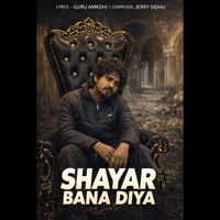 Guru Amrohi, Jerry Sidhu - Shayar Bana Diya