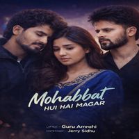 Guru Amrohi, Jerry Sidhu - Mohabbat hui hai magar