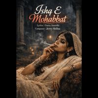 Guru Amrohi, Jerry Sidhu - Ishq E Mohabbat
