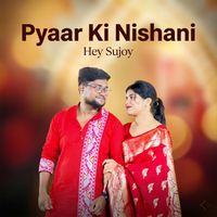 Hey Sujoy - Pyaar Ki Nishani
