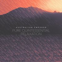 Australian Emperor - Pure Quintessential Relaxation