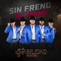 La Habilidad Norteña - Sin Freno De Mano
