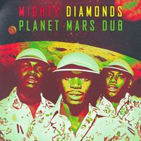 Mighty Diamonds - Planet Mars Dub