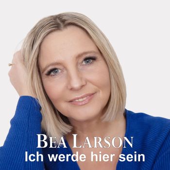 Bea Larson - Ich werde hier sein