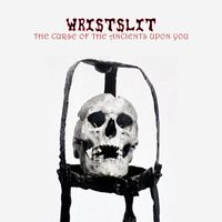 Wristslit - The Curse of the Ancients Upon You