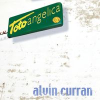 Alvin Curran - Toto Angelica